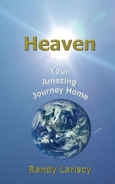 Heaven - Randy Lariscy - Książki - Wordtruth Press - 9781944758004 - 9 kwietnia 2016