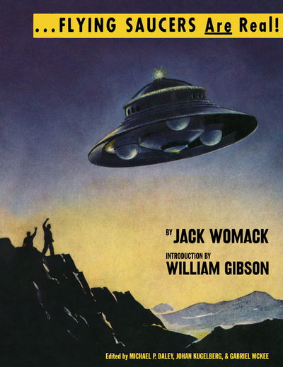 Flying Saucers Are Real! - Jack Womack - Books - Anthology Editions - 9781944860004 - September 16, 2016