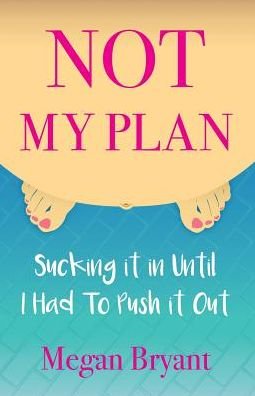 Not My Plan - Megan Bryant - Böcker - Megan Bryant - 9781945537004 - 14 juni 2016