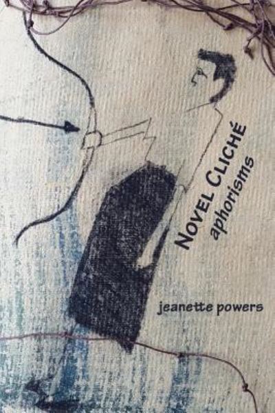 Cover for Jeanette Powers · Novel Cliche: Aphorisms (Paperback Book) (2016)