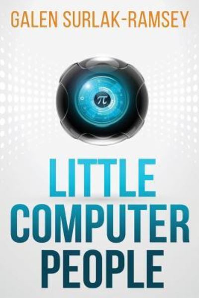 Cover for Galen Surlak-Ramsey · Little Computer People (Paperback Book) (2017)