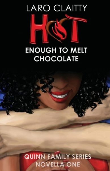 Cover for Laro Claitty · Hot Enough to Melt Chocolate (Paperback Book) (2017)