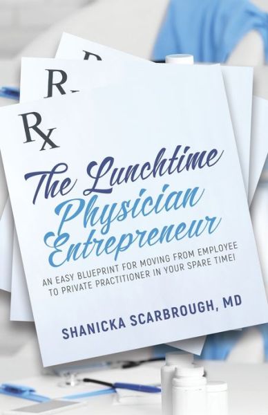 Cover for MD Shanicka Scarbrough · The Lunchtime Physician Entrepreneur (Paperback Book) (2017)