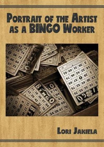 Cover for Lori Jakiela · Portrait of the Artist as a Bingo Worker (Paperback Book) (2017)