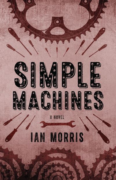 Cover for Ian Morris · Simple Machines: A Novel (Paperback Book) (2018)