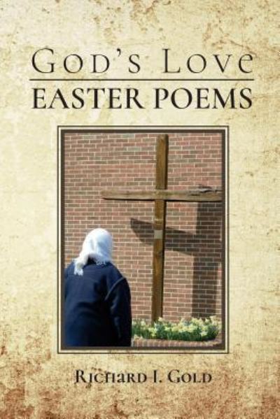 Cover for Mr. Richard I. Gold · God's Love - Easter Poems (Paperback Book) (2018)