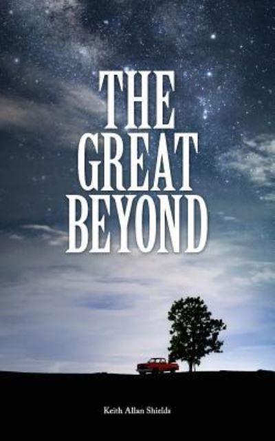 Cover for Keith Allan Shields · The Great Beyond (Paperback Book) (2019)