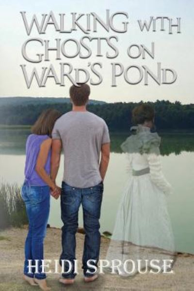 Walking with Ghosts on Ward's Pond - Heidi Sprouse - Bücher - Liminal Books - 9781950502004 - 2. Juli 2019