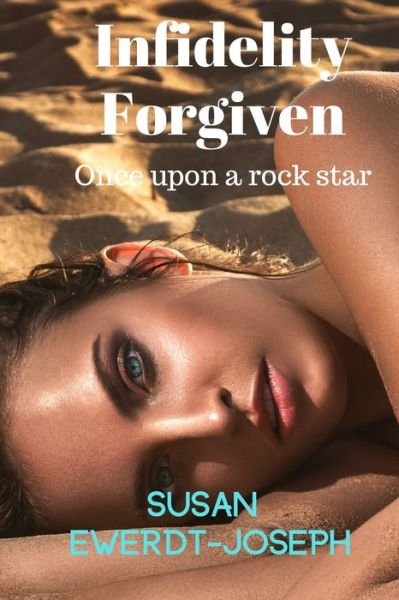 Infidelity Forgiven - Susan Ewerdt-Joseph - Books - Cottage Authors, LLC - 9781951323004 - August 13, 2019