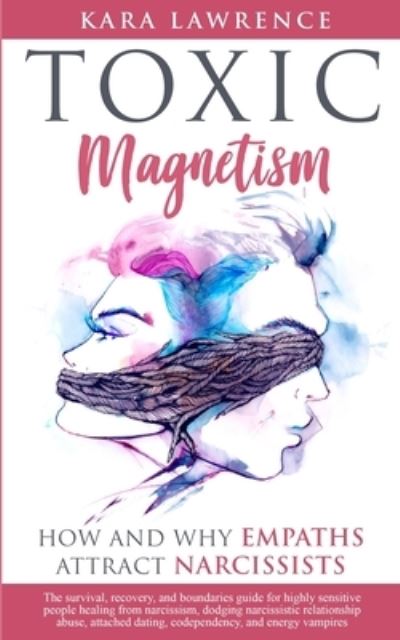 Cover for Kara Lawrence · Toxic Magnetism: How and why EMPATHS attract NARCISSISTS (Pocketbok) (2019)