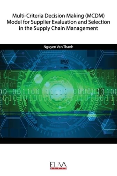 Cover for Nguyen Van Thanh · Multi-Criteria Decision Making (MCDM) Model for Supplier Evaluation and Selection in the Supply Chain Management (Paperback Book) (2020)