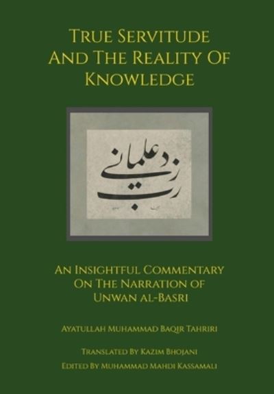 Cover for Ayatullah Muhammad Baqir Tahriri · True Servitude and the Reality of Knowledge (Hardcover Book) (2020)