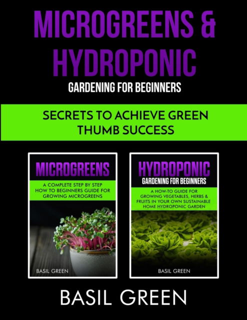 Cover for Basil Green · Microgreens &amp; Hydroponic Gardening For Beginners (Paperback Book) (2020)