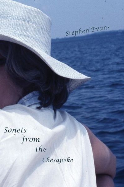 Sonets from the Chesapeke - Evans - Books - Time Being Media, LLC - 9781953725004 - June 11, 2022