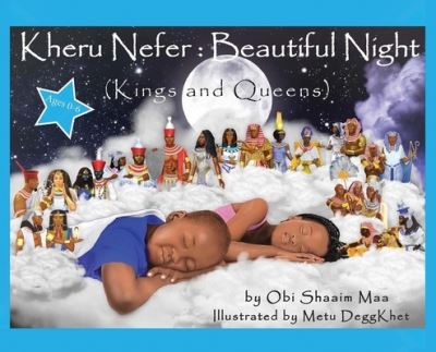 Cover for Obi Shaaim Maa · Kheru Nefer: Beautiful Night (Kings and Queens) Ages 0 to 6: Beautiful Night: Kings and Queens - Ages 0 to 6 (Hardcover Book) (2021)