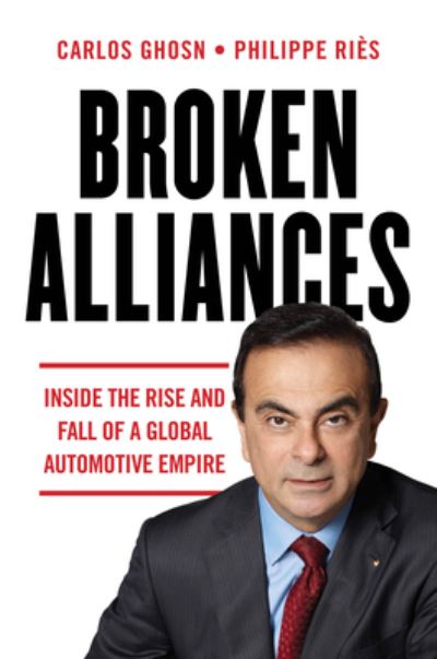 Cover for Carlos Ghosn · Broken Alliances: Inside the Rise and Fall of a Global Automotive Empire (Paperback Book) (2021)