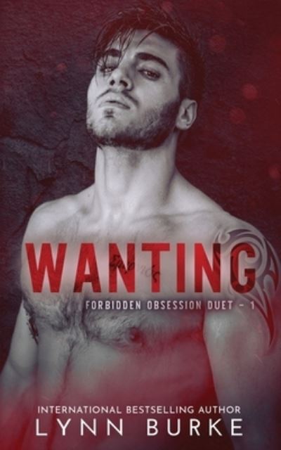 Cover for Lynn Burke · Wanting - Forbidden Obsession Duet (Paperback Book) (2021)