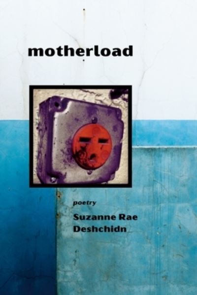 Cover for Suzanne Rae Deshchidn · Motherload (Paperback Book) (2022)