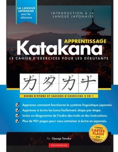 Cover for George Tanaka · Apprenez le Cahier d'exercices Katakana - Langue Japonaise Pour Débutants : Un Guide d'étude Facile &amp; un Livre de Pratique d'écriture (Book) (2022)