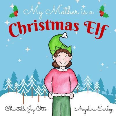 Cover for Chantelle Joy Otto · My Mother Is a Christmas Elf (Paperback Book) (2017)