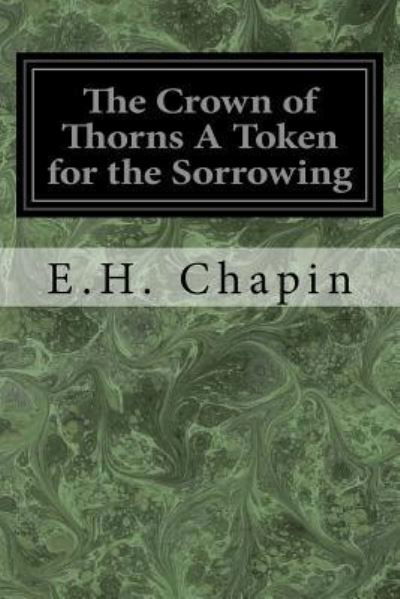 Cover for E H Chapin · The Crown of Thorns a Token for the Sorrowing (Paperback Bog) (2017)