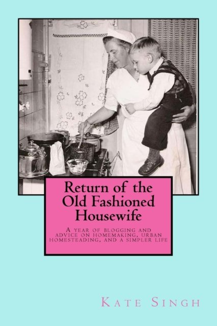 Kate Singh · Return of the Old Fashioned Housewife (Paperback Book) (2017)