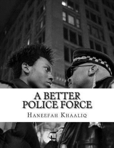 Cover for Haneefah Khaaliq · A Better Police Force (Paperback Book) (2017)