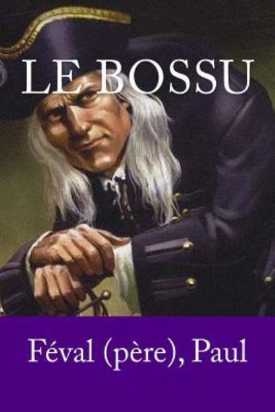 Cover for Feval (Pere) Paul · Le Bossu (Paperback Book) (2018)