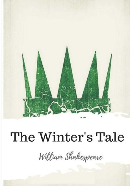 The Winter's Tale - William Shakespeare - Books - Createspace Independent Publishing Platf - 9781986565004 - March 20, 2018