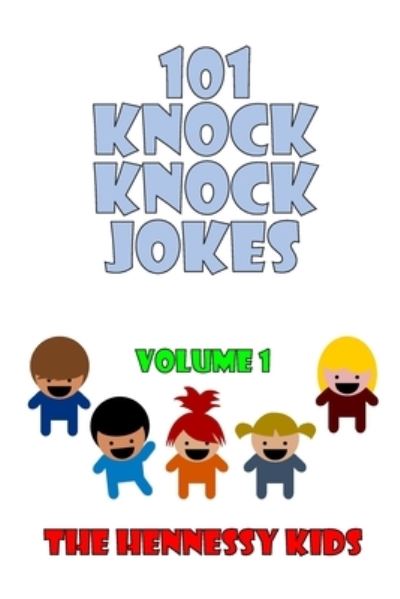 Cover for Hennessy Kids · 101 Knock Knock Jokes: Volume 1 (Paperback Book) (2019)