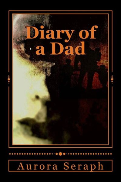 Cover for Aurora Seraph · Diary of a Dad (Paperback Book) (2017)