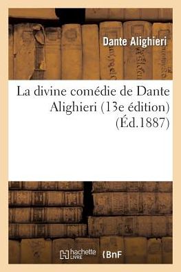 La Divine Comedie De Dante Alighieri (13e Edition) - Dante Alighieri - Livres - Hachette Livre - Bnf - 9782012166004 - 21 février 2022