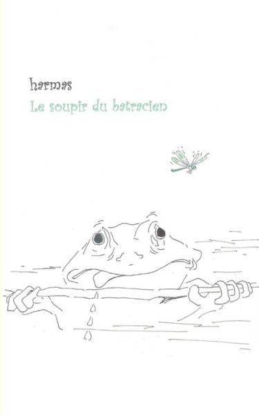 Cover for Harmas · Le soupir du batracien (Bok) (2016)