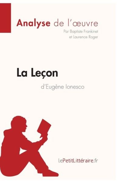 Cover for Baptiste Frankinet · La Leçon d'Eugène Ionesco : Comprendre la littérature avec lePetitLittéraire.fr (Pocketbok) (2016)