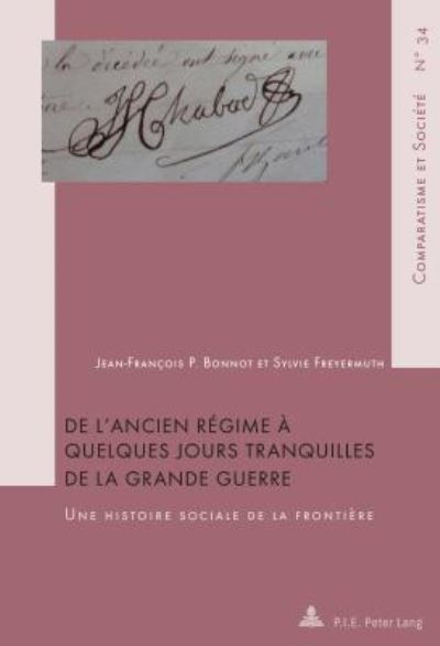 Cover for Jean-Francois P Bonnot · De L'ancien Regime a Quelques Jours Tranquilles De La Grande Guerre: Une Histoire Sociale De La Frontiere - Comparatisme et Societe / Comparatism and Society (Taschenbuch) (2017)