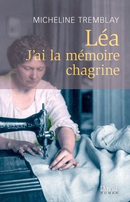 Lea - Micheline Tremblay - Books - Editions David - 9782895976004 - October 11, 2017