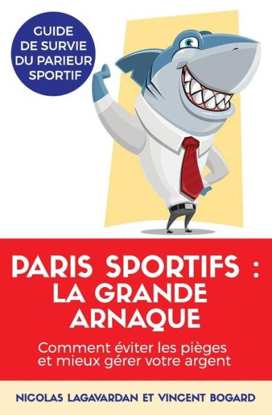 Cover for Vincent Bogard · Paris Sportifs, La Grande Arnaque (Paperback Book) (2018)