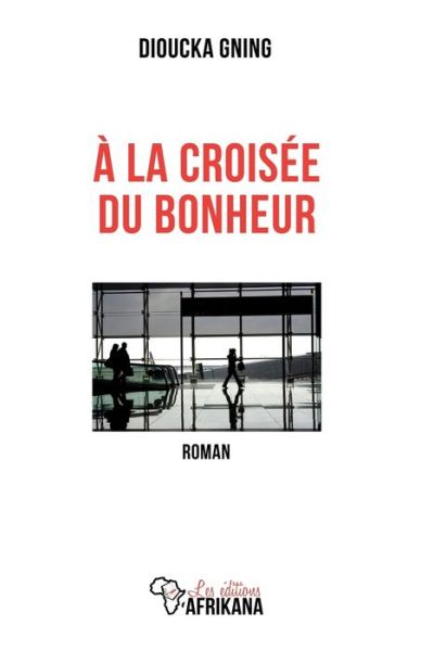 Cover for Dioucka Gning · A la croisee du bonheur (Paperback Book) (2019)