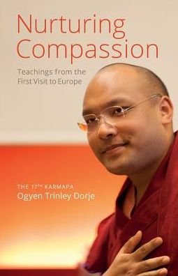 Cover for The 17th Karmapa Ogyen Trinley Dorje · Nurturing Compassion: Teachings from the First Visit to Europe (Paperback Bog) (2015)