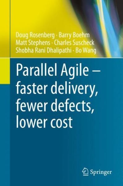 Cover for Doug Rosenberg · Parallel Agile - faster delivery, fewer defects, lower cost (Hardcover Book) [1st ed. 2020 edition] (2020)