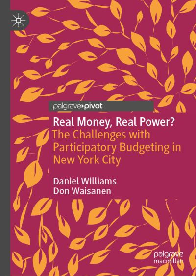 Cover for Daniel Williams · Real Money, Real Power?: The Challenges with Participatory Budgeting in New York City (Hardcover Book) [1st ed. 2020 edition] (2020)