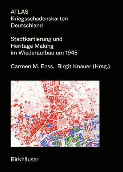 Cover for Carmen M. Enss · Atlas Kriegsschadenskarten Deutschland: Stadtkartierung und Heritage Making im Wiederaufbau um 1945 (Hardcover Book) (2022)