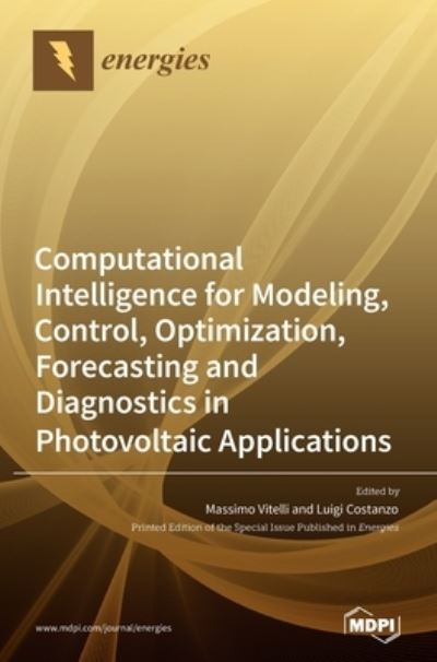 Cover for Massimo Vitelli · Computational Intelligence for Modeling, Control, Optimization, Forecasting and Diagnostics in Photovoltaic Applications (Hardcover Book) (2020)