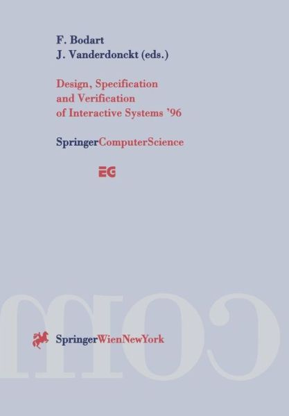 Cover for F Bodart · Design, Specification and Verification of Interactive Systems '96: Proceedings of the Eurographics Workshop in Namur, Belgium, June 5-7, 1996 - Eurographics (Paperback Book) [Softcover reprint of the original 1st ed. 1996 edition] (1996)