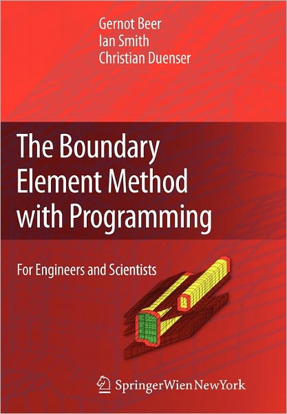 Cover for Gernot Beer · The Boundary Element Method with Programming: for Engineers and Scientists (Paperback Book) [Softcover Reprint of Hardcover 1st Ed. 2008 edition] (2010)