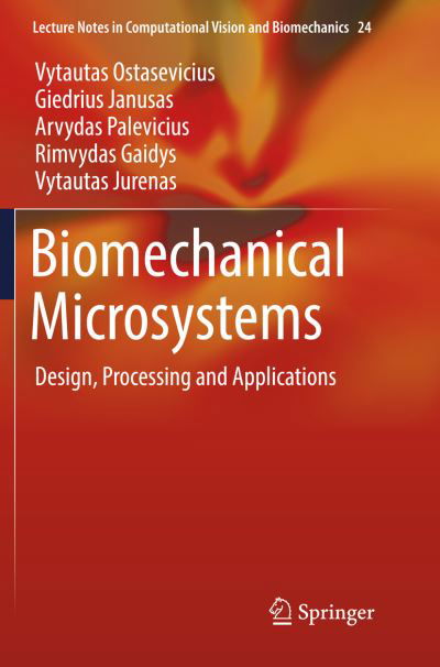 Cover for Vytautas Ostasevicius · Biomechanical Microsystems: Design, Processing and Applications - Lecture Notes in Computational Vision and Biomechanics (Taschenbuch) [Softcover reprint of the original 1st ed. 2017 edition] (2018)