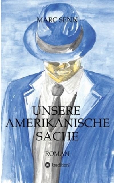 Cover for Marc Senn · Unsere Amerikanische Sache (Paperback Book) (2021)
