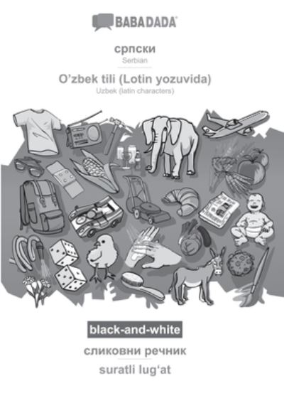 Cover for Babadada Gmbh · BABADADA black-and-white, Serbian (in cyrillic script) - O'zbek tili (Lotin yozuvida), visual dictionary (in cyrillic script) - suratli lug?at (Paperback Book) (2020)