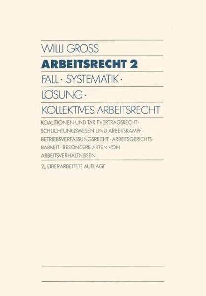 Cover for Willi Gross · Arbeitsrecht 2: Fall - Systematik - Loesung - Kollektives Arbeitsrecht (Paperback Book) [2nd 2.Aufl. 1992 edition] (1992)