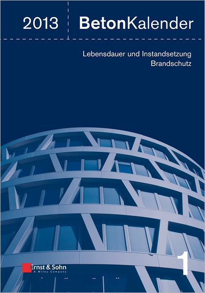 Cover for K Bergmeister · Beton-Kalender 2013: Lebensdauer und Instandsetzung-Behalter - Beton-Kalender (Inbunden Bok) (2012)